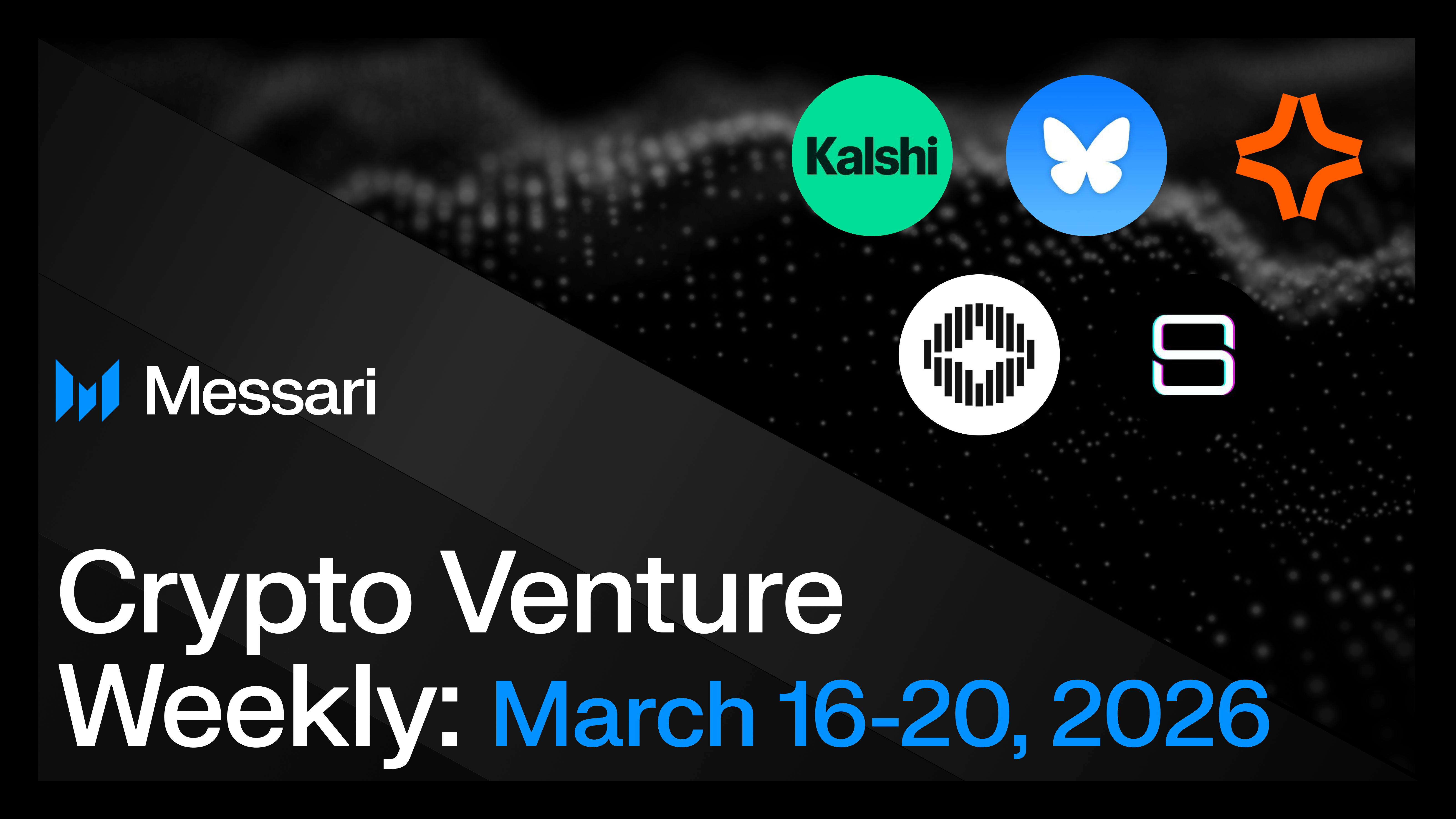 Crypto Venture Weekly: March 16-20, 2026