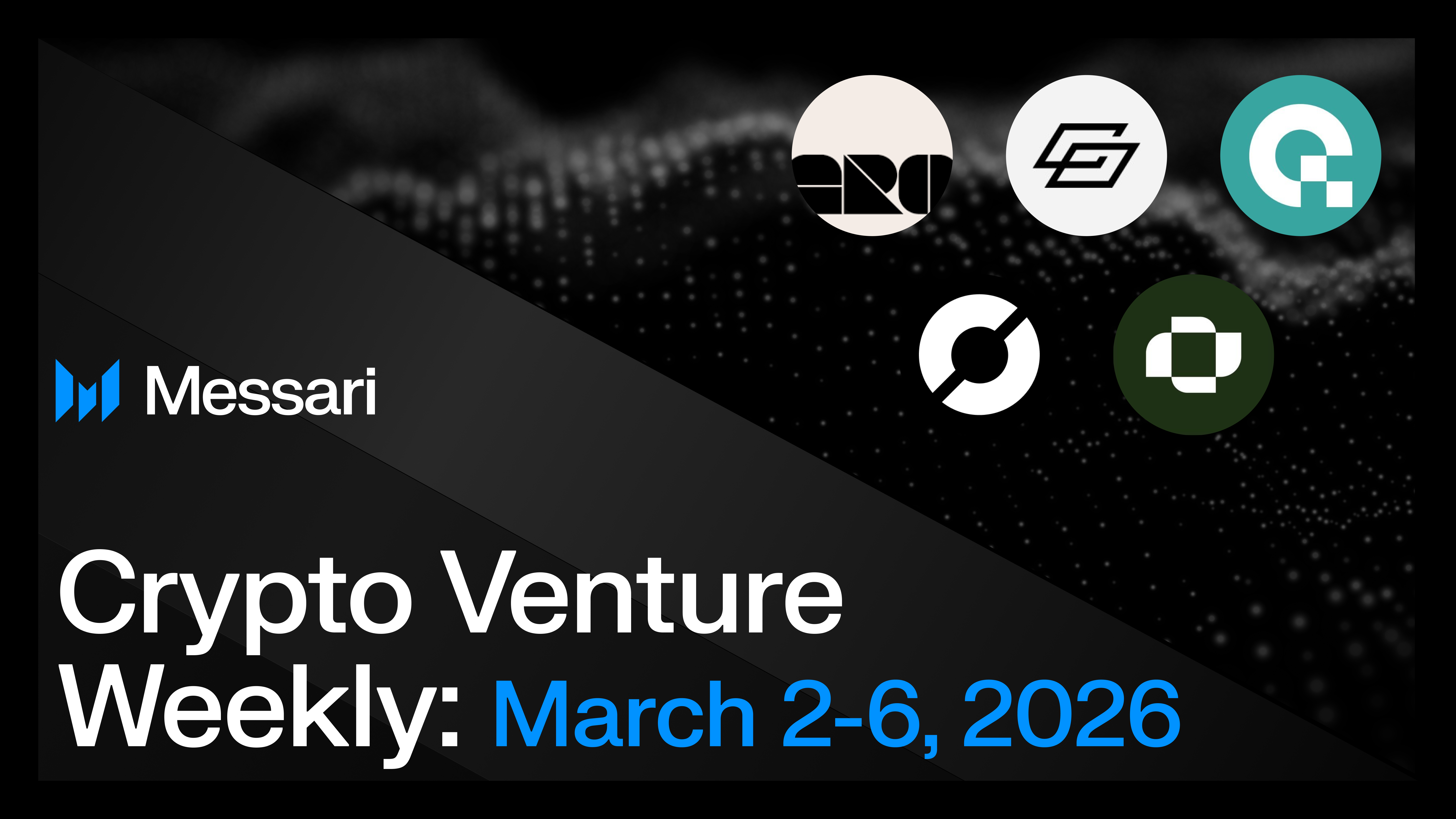 Crypto Venture Weekly: March 2-6, 2026